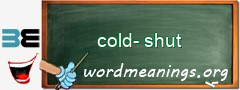 WordMeaning blackboard for cold-shut